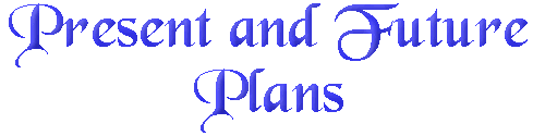 Present & Future Plans